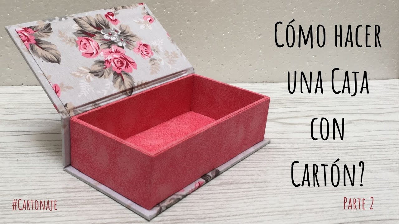 Cartonaje Por Placer Como Hacer Una Caja Con Cart N Parte Caja